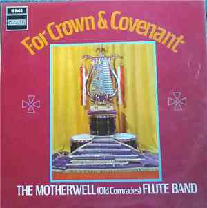 The Motherwell (Old Comrades) Flute Band - For Crown And Covenant: A Selection Of Favourite Orangemen Marches