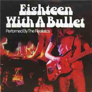 The Realistics  - Eighteen With A Bullet