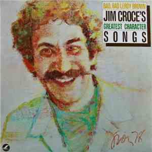 Jim Croce - Bad, Bad Leroy Brown / Jim Croce's Greatest Character Songs